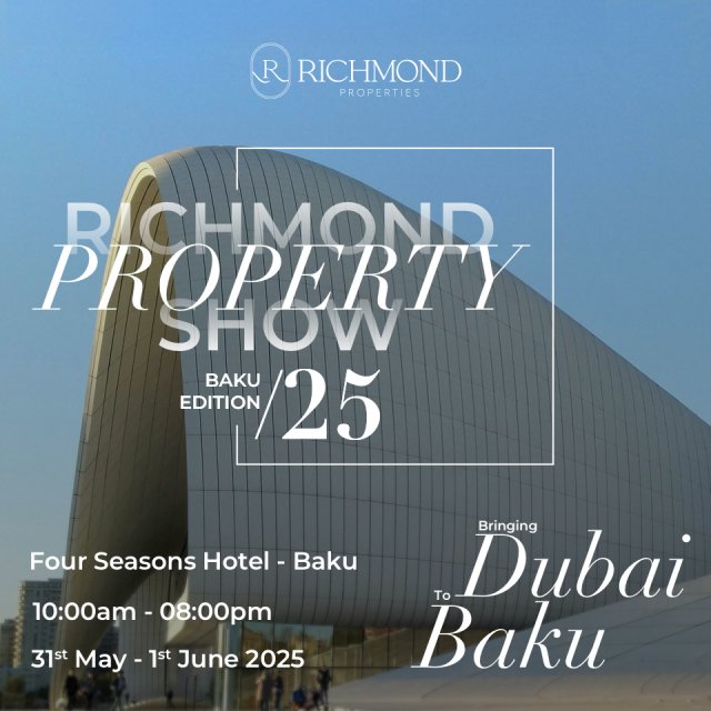 The Visionary Move: Richmond Properties launches Dubai real estate showcase in Baku