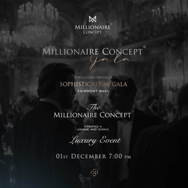 The Next Millionaire Concept Gala is Coming to Baku &mdash; An Evening of Luxury, Elegance, and Prestige Awaits